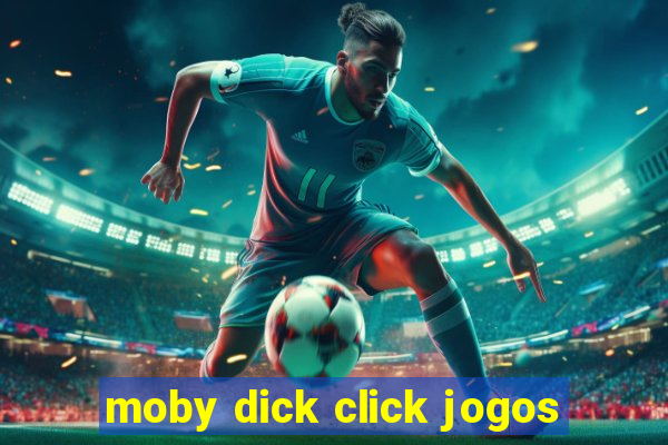 moby dick click jogos